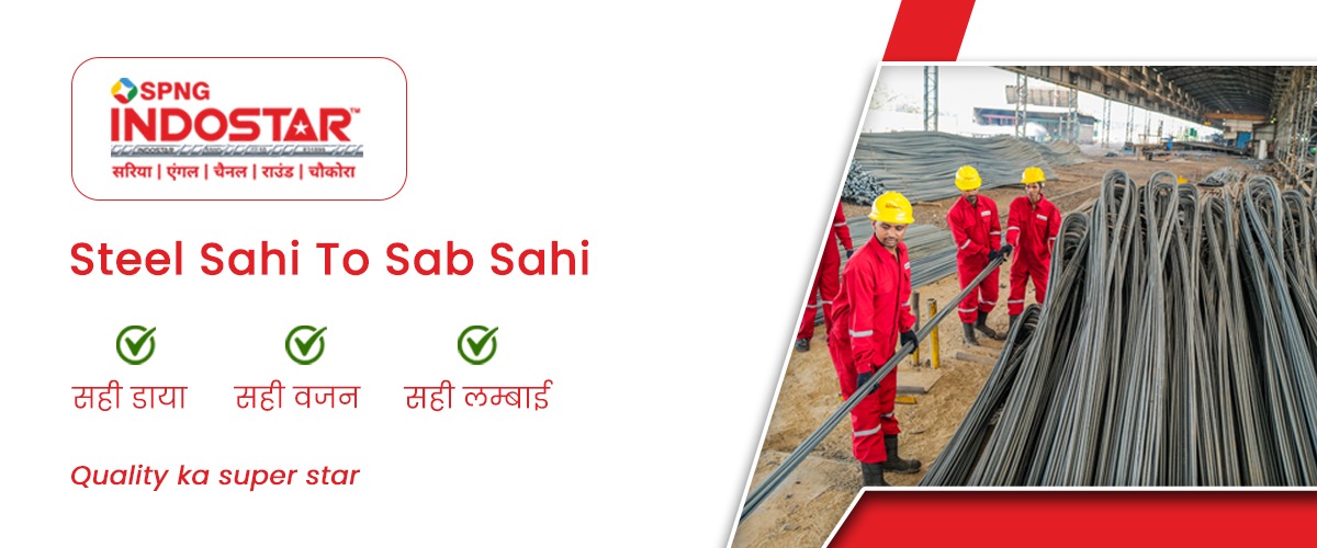 Steel Sahi To Sab Sahi campaign by IndoStar TMT – Trusted TMT bar manufacturer serving Uttarakhand, Uttar Pradesh, Delhi NCR and Haryana with high quality steel